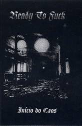 Ready To Fuck : Início de Caos